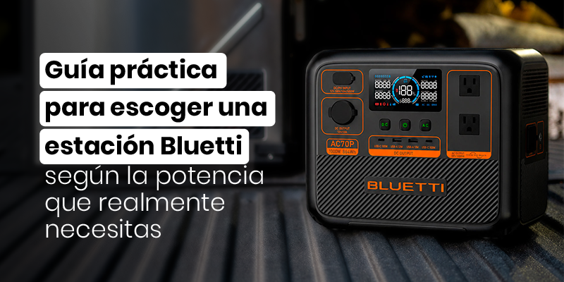 Cómo elegir una estación Bluetti según la potencia que realmente necesitas